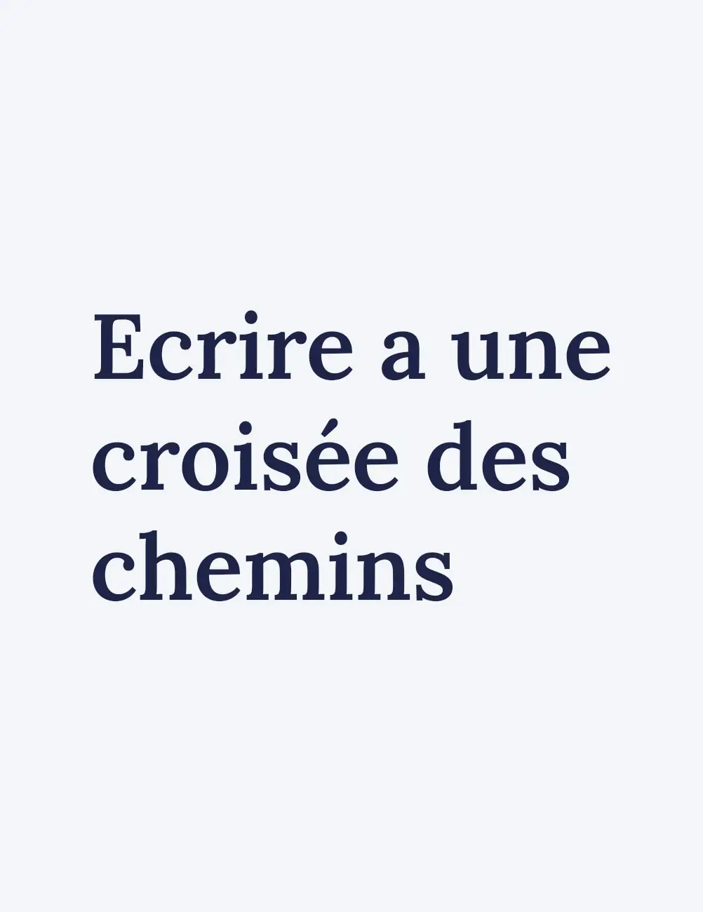 Ecrire a une croisée des chemins